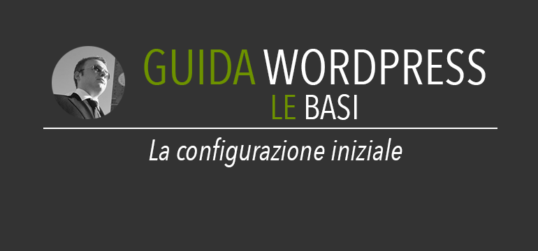 Configurare Wordpress - Le impostazioni iniziali