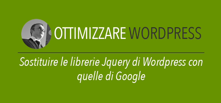 Sostituire le librerie Jquery di Wordpress con quelle di Google