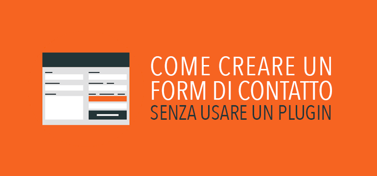 Come Creare un form di contatto senza usare plugin in wordpress