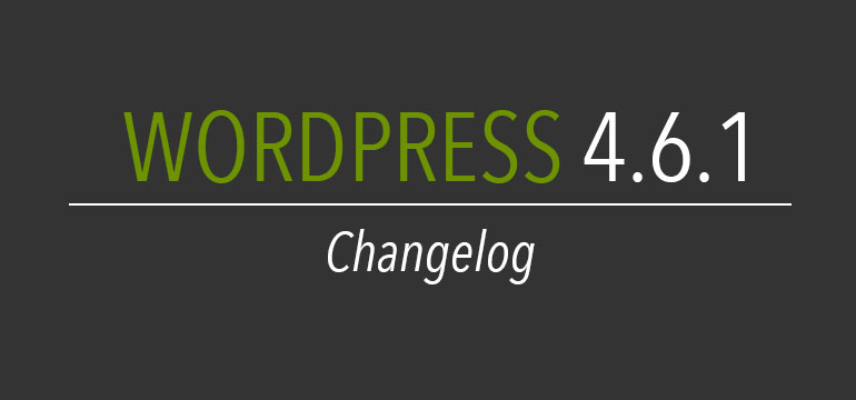 Wordpress 4.6.1 changelog