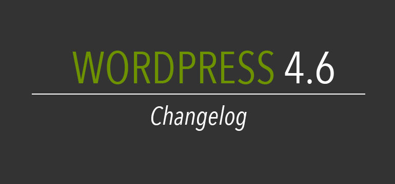 Wordpress 4.6 changelog